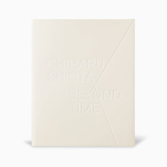 A plain, cream-coloured book cover featuring embossed text that reads "CHIHARU SHIOTA" and "BEYOND TIME." The design is minimalist, with a subtle diagonal line dividing the title and artist's name. The overall aesthetic is elegant and contemporary.