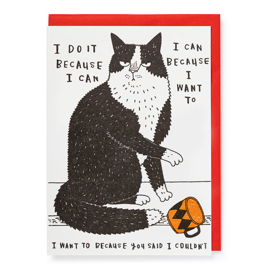 Card with a black and white cat illustration and text that reads 'I do it Because I can. I Can Because I want To. I Want To Because You Said I Couldn't' on a white background with a red envelope.