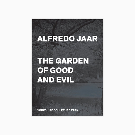 A book featuring the title "Alfredo Jaar: The Garden of Good and Evil" in bold white text against a dark background. Below, it states "Yorkshire Sculpture Park." The backdrop includes a blurred image of trees and a body of water.