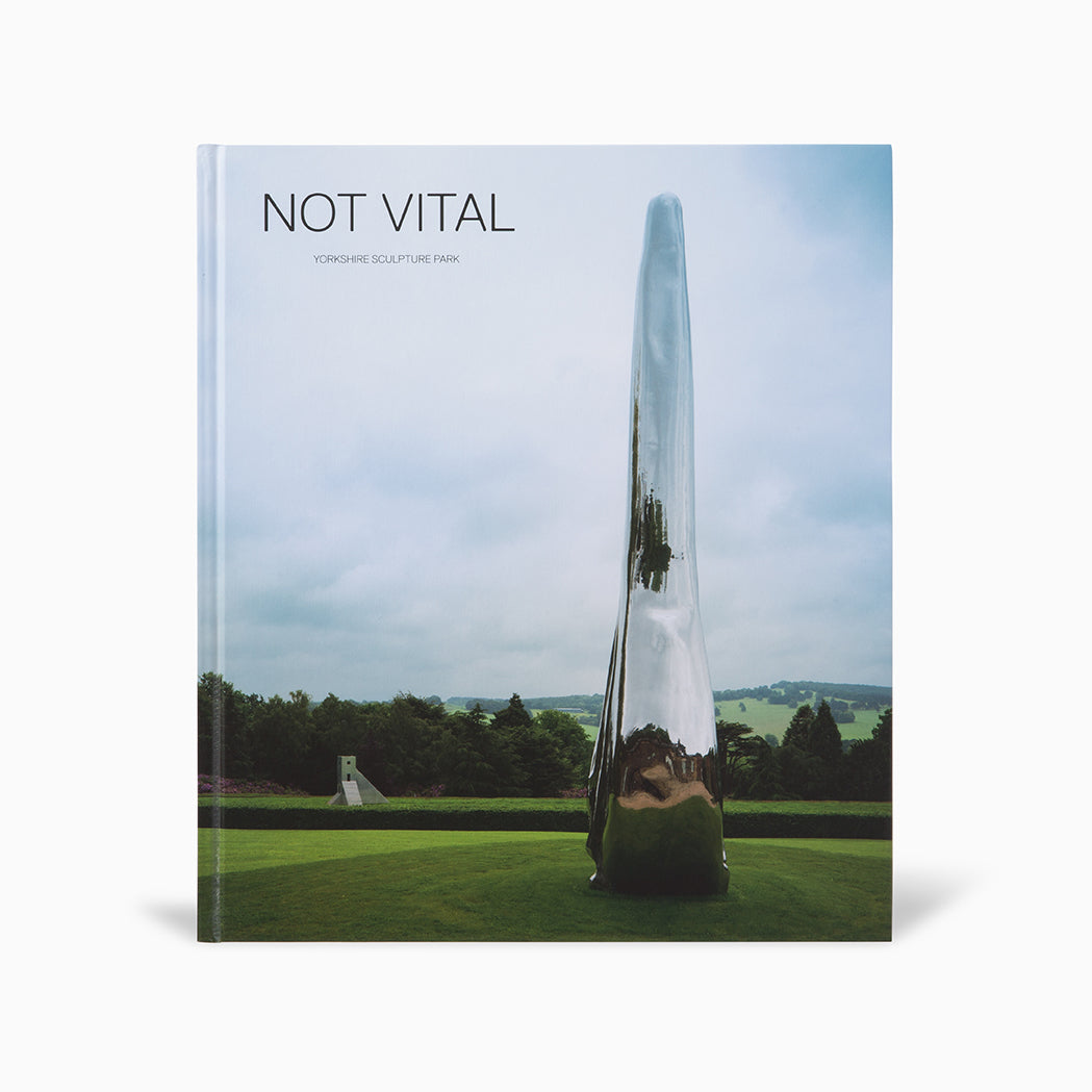 Not Vital Exhibition Catalogue Yorkshire Sculpture Park Online Shop