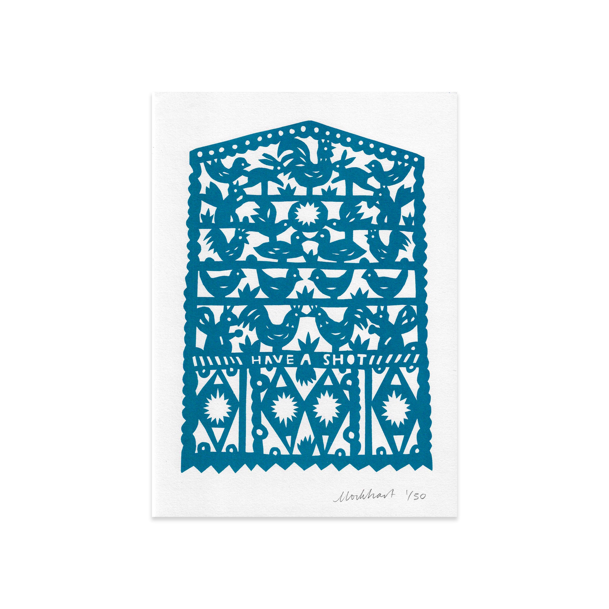 A vibrant blue design featuring intricate patterns of stars, flowers, and birds. The central text reads "HAVE A SHOT," framed by decorative borders. The artwork is signed and numbered 1/50, showcasing a unique, festive aesthetic.