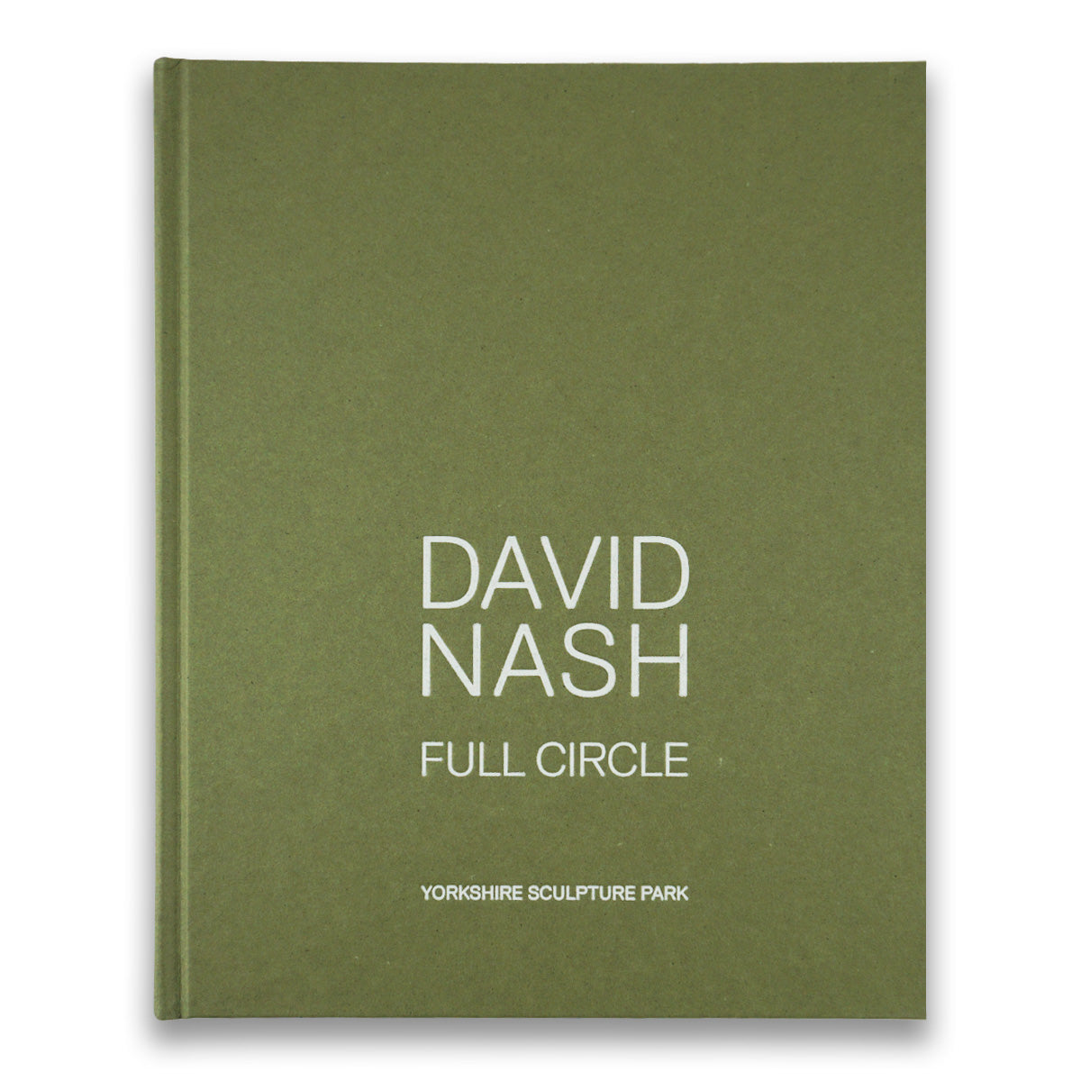 A closed book titled "David Nash: Full Circle" with a simple white font on a dark green cover. The subtitle "Yorkshire Sculpture Park" is also in white, positioned below the main title. The overall design is minimalist and elegant.